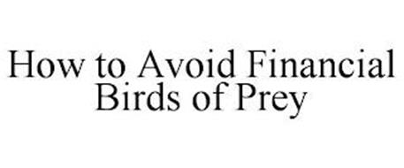 HOW TO AVOID FINANCIAL BIRDS OF PREY