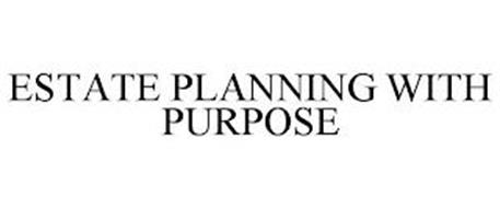 ESTATE PLANNING WITH PURPOSE