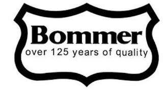 BOMMER OVER 125 YEARS OF QUALITY