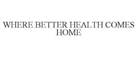 WHERE BETTER HEALTH COMES HOME