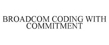 BROADCOM CODING WITH COMMITMENT