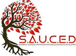 S.A.U.C.E.D. SOMEBODY AVERAGE UNITING COMMUNITIES ELEVATING AND DEVELOPING