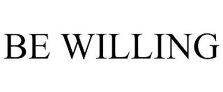 BE WILLING
