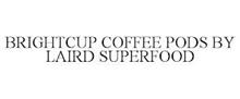 BRIGHTCUP COFFEE PODS BY LAIRD SUPERFOOD