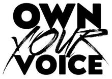 OWN YOUR VOICE