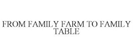 FROM FAMILY FARM TO FAMILY TABLE