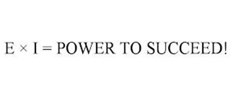E × I = POWER TO SUCCEED!