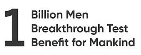 1 BILLION MEN 1 BREAKTHROUGH TEST 1 BENEFIT FOR MANKIND