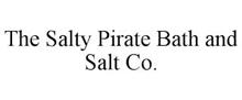 THE SALTY PIRATE BATH AND SALT CO.