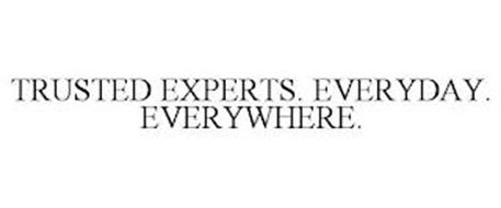 TRUSTED EXPERTS. EVERYDAY. EVERYWHERE.