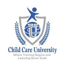 CU CHILD CARE UNIVERSITY WHERE TRAINING BEGINS AND LEARNING NEVER ENDS