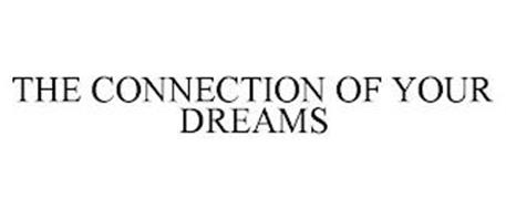 THE CONNECTION OF YOUR DREAMS