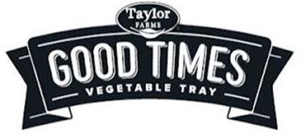 TAYLOR FARMS GOOD TIMES VEGETABLE TRAY