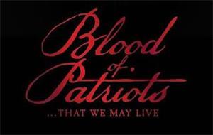 BLOOD OF PATRIOTS... SO WE MAY LIVE