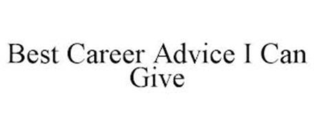 BEST CAREER ADVICE I CAN GIVE