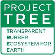 PROJECT TREE TRANSPARENT RUBBER ECOSYSTEM FOR EARTH