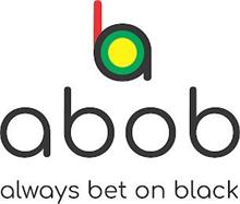 ABOB ALWAYS BET ON BLACK