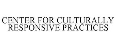 CENTER FOR CULTURALLY RESPONSIVE PRACTICES