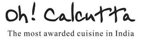 OH! CALCUTTA THE MOST AWARDED CUISINE IN INDIA