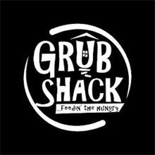 GRUB SHACK...FEEDIN