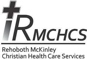RMCHCS / REHOBOTH MCKINELY CHRISTIAN HEALTH CARE SERVICES