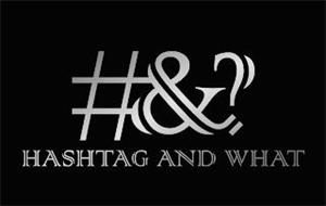 #&? HASHTAG AND WHAT