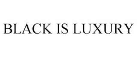 BLACK IS LUXURY