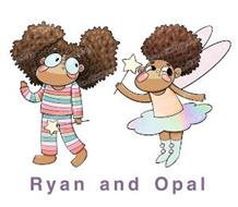 RYAN AND OPAL