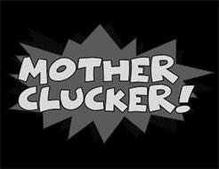 MOTHER CLUCKER!