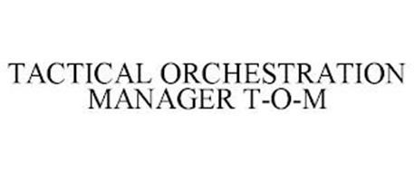 TACTICAL ORCHESTRATION MANAGER T-O-M