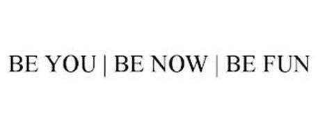 BE YOU | BE NOW | BE FUN