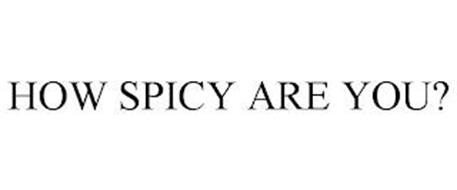 HOW SPICY ARE YOU?