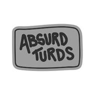 ABSURD TURDS