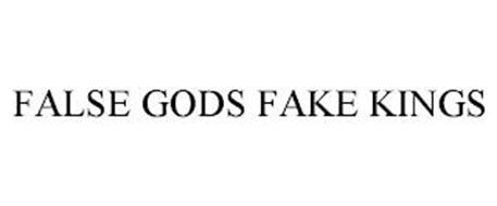 FALSE GODS FAKE KINGS