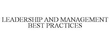 LEADERSHIP AND MANAGEMENT BEST PRACTICES