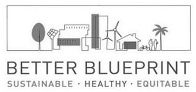 BETTER BLUEPRINT SUSTAINABLE HEALTHY EQUITABLE