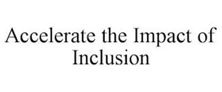 ACCELERATE THE IMPACT OF INCLUSION