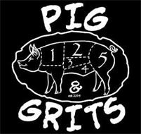 PIG & GRITS 12345 EST. 2014