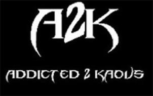 A2K ADDICTED 2 KAOUS