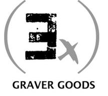 (E) GRAVER GOODS