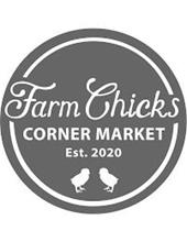FARM CHICKS CORNER MARKET EST. 2020