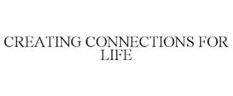 CREATING CONNECTIONS FOR LIFE