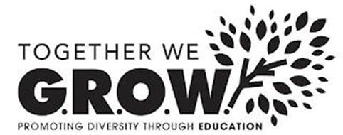 TOGETHER WE G.R.O.W. PROMOTING DIVERSITY THROUGH EDUCATION