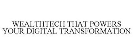 WEALTHTECH THAT POWERS YOUR DIGITAL TRANSFORMATION