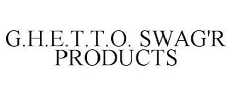 G.H.E.T.T.O. SWAG'R PRODUCTS