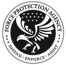 FORCE PROTECTION AGENCY DEFEND · ENFORCE · ASSIST