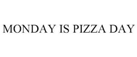 MONDAY IS PIZZA DAY