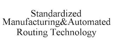 STANDARDIZED MANUFACTURING&AUTOMATED ROUTING TECHNOLOGY
