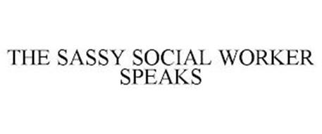 THE SASSY SOCIAL WORKER SPEAKS