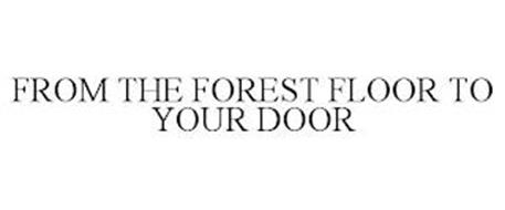 FROM THE FOREST FLOOR TO YOUR DOOR